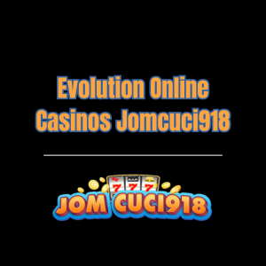 Evolution Online Casinos Jomcuci918 - Logo - jomcuci918m